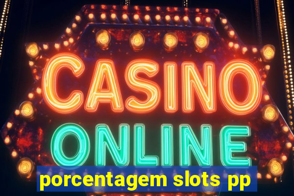 porcentagem slots pp